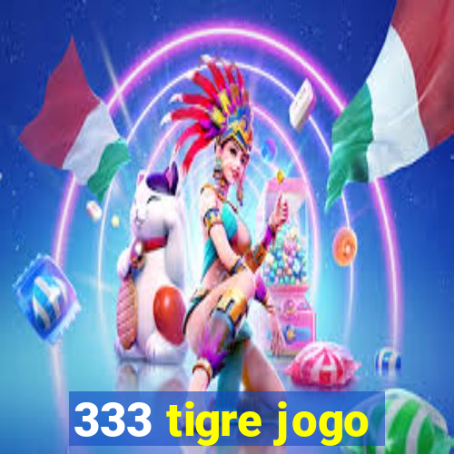 333 tigre jogo